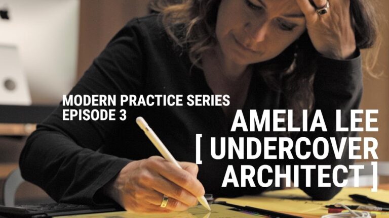 Amelia Lee, The Undercover Architect – Modern Practice Series Ep. 3