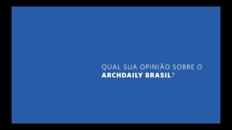 ArchDaily Brasil: O que pensa do ArchDaily?