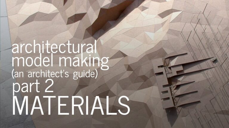 Architectural Model Making – Material Selection – An Architect’s Guide (Part 2)