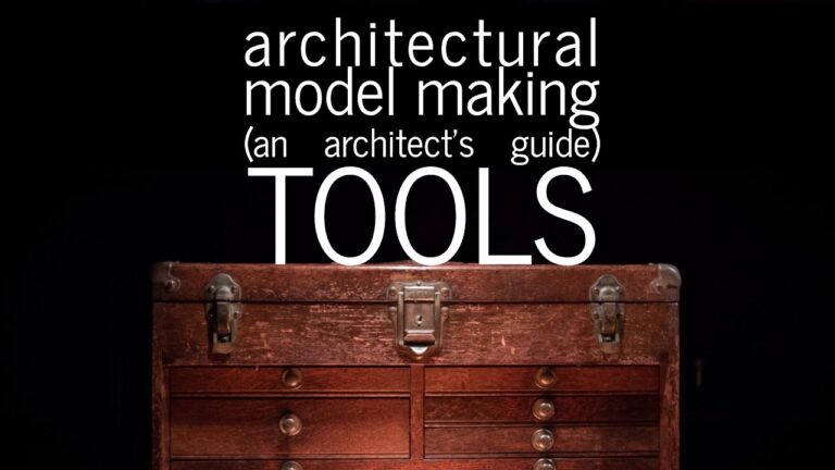 Architectural Model Making – Tools – An Architect’s Guide (part 3)