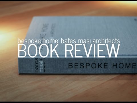Bespoke Home – Bates Masi Architects : Book Review