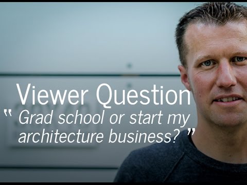 Grad school or start my architecture business? (Viewer Question + a decision-making framework)