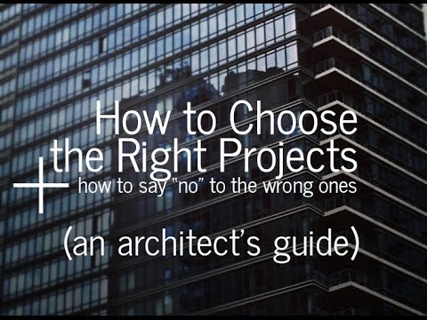 How to Choose the Right Projects + How to Say No to the Wrong Ones (An Architect’s Guide)