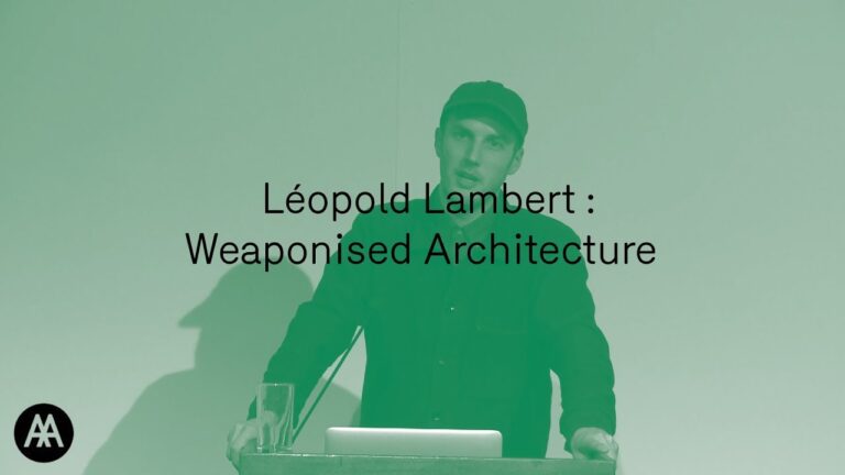 Leopold Lambert : Weaponised Architecture