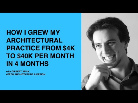 478: How I Grew My Architectural Practice From $4k to $40k per Month in 4 Months with Gilbert Atick