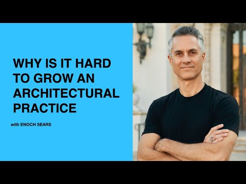517: Why is it Hard to Grow an Architectural Practice with Enoch Sears