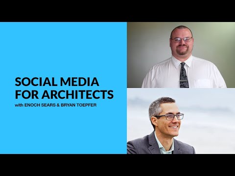 420: Social Media for Architects with Enoch Sears and Bryan Toepfer