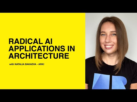 540: Radical AI Applications in Architecture with Natalia Bakaeva of ARKI