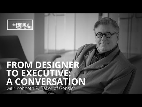 From Designer to Executive: A Conversation With Kenneth P. Baker of Gensler