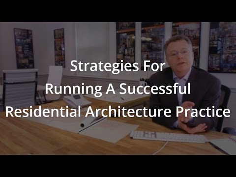 Strategies For Running A Successful Residential Architecture Practice