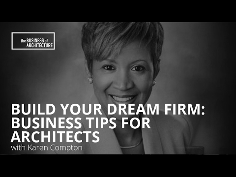 Build Your Dream Firm: Business Tips for Architects with Karen Compton