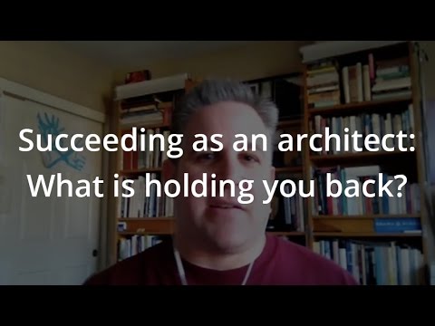 Succeeding as an architect: What is holding you back?