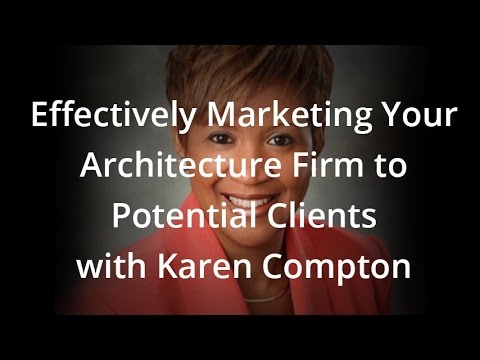 Effectively Marketing Your Architecture Firm to Potential Clients with Karen Compton