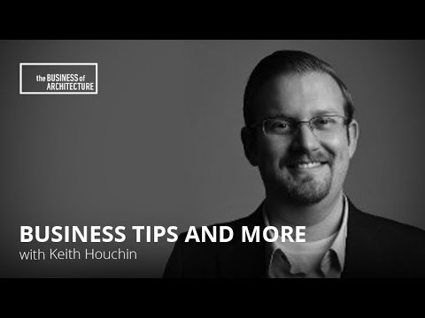 Top Business Tips for Architects with Keith Houchin