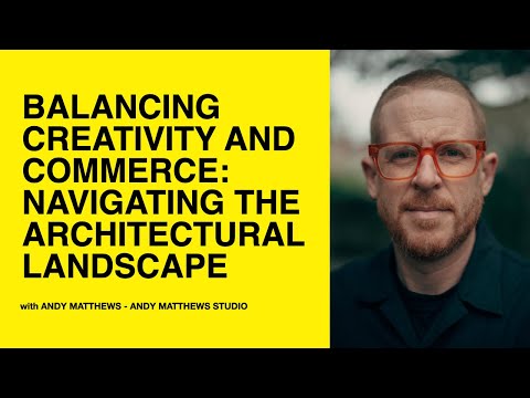 501: Balancing Creativity and Commerce: Navigating the Architectural Landscape with Andy Matthews