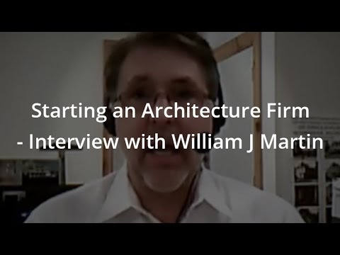 Starting an Architecture Firm – Interview with William J Martin Architect