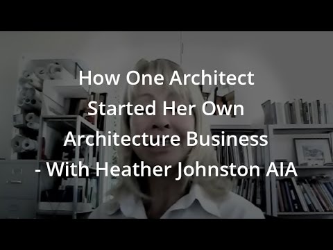How One Architect Started Her Own Architecture Business – With Heather Johnston AIA