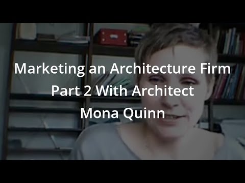Marketing an Architecture Firm Part 2 With Architect Mona Quinn