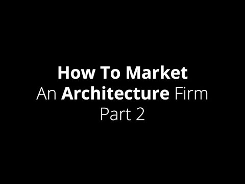 How To Market An Architecture Firm: Part 2