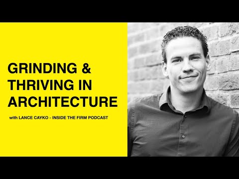 537: Grinding & Thriving in Architecture with Lance Cayko of Inside the Firm Podcast