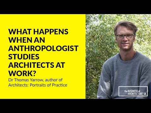 062: What Happens When An Anthropologist Studies Architects at Work? with Dr Thomas Yarrow
