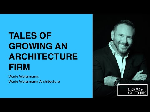 299: Tales of Growing an Architecture Firm with Wade Weissmann