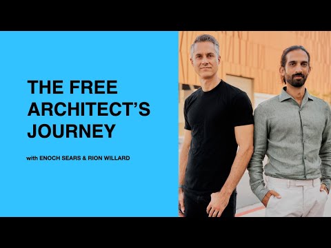 491: The Free Architect’s Journey with Enoch Sears and Rion Willard