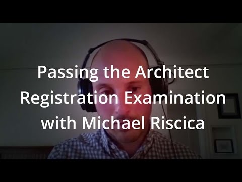 Passing the Architect Registration Examination with Michael Riscica