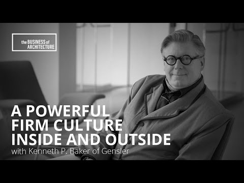 A Powerful Firm Culture Inside and Outside With Kenneth Baker of Gensler