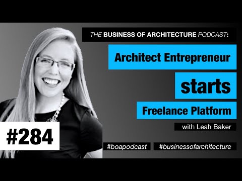 284: Architect Entrepreneur Starts Freelance Platform with Leah Baker
