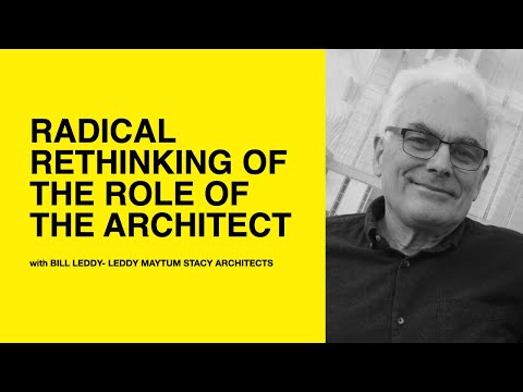 217: Radical Rethinking of the Role of the Architect w/ Bill Leddy of Leddy Maytum Stacy Architects