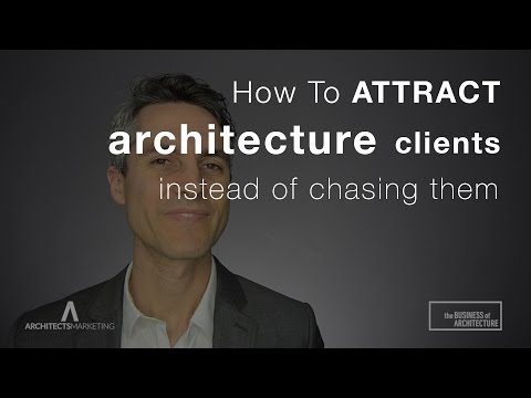 How To Attract Architecture Clients (Instead of Chase Them)