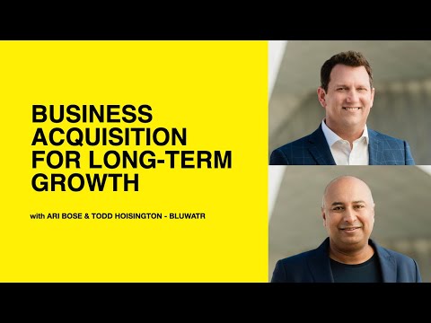 544: Business Acquisition for Long-Term Growth with Ari Bose and Todd Hoisington of Bluwatr