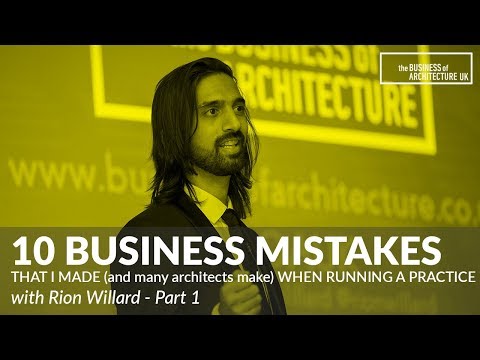 019: 10 Costly Business Mistakes that Architects Make When Running a Practice with Rion Willard pt 1