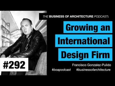 292: Growing an International Design Firm with Francisco Gonzalez Pulido