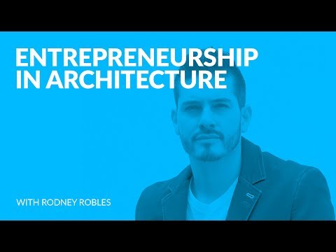 276: Entrepreneurship in Architecture with Rodney Robles