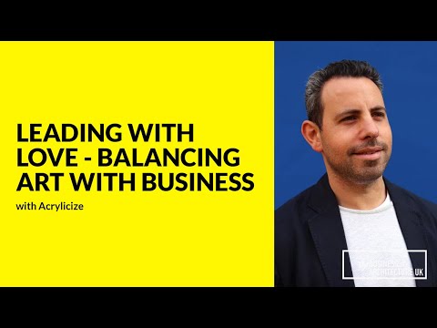 175: Leading with Love – Balancing Art with Business with Paul Arad of Acrylicize