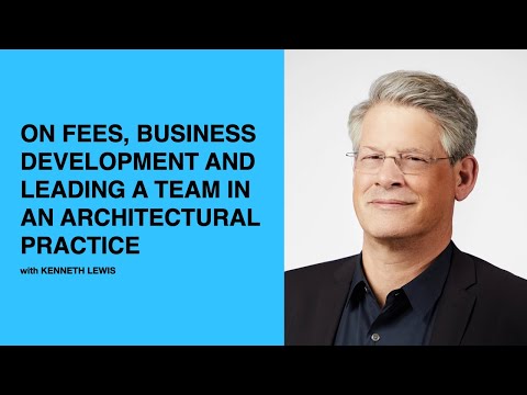 428: On Fees, Business Development, & Leading a Team in an Architectural Practice with Kenneth Lewis