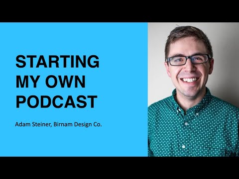 345: Starting My Own Podcast with Adam Steiner