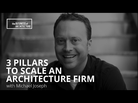 3 Pillars to Scale an Architecture Firm with Michael Joseph