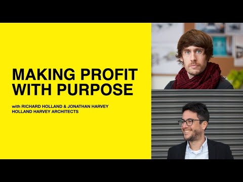 200: Making Profit with Purpose with Richard Holland & Jonathan Harvey of Holland Harvey Architects