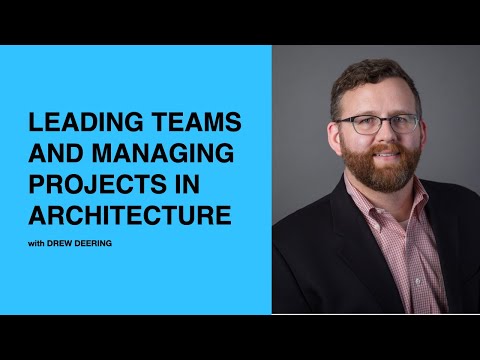 444: Leading Teams and Managing Projects in Architecture with Drew Deering