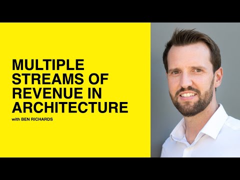 177: Multiple Streams of Revenue in Architecture with Ben Richards
