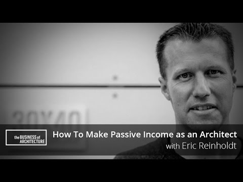 How To Make Passive Income as an Architect with Eric Reinholdt
