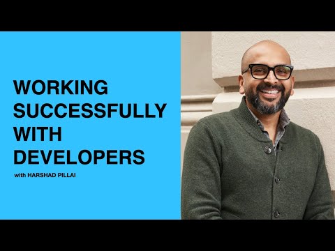 441: Working Successfully with Developers with Harshad Pillai