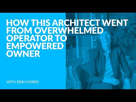 277: How This Architect Went From Overwhelmed Operator to Empowered Owner with Erin Morris