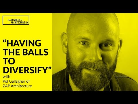 042: “Having the Balls to Diversify” with Pol Gallagher of ZAP Architecture