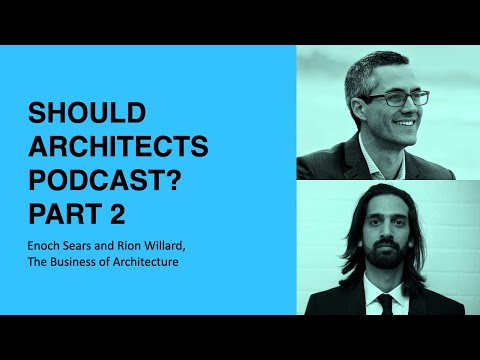 294: Should Architects Podcast? Part 2 with Enoch Sears and Rion Willard