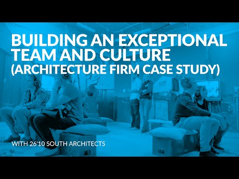 267: Building an Exceptional Team and Culture (Architecture Firm Case Study)