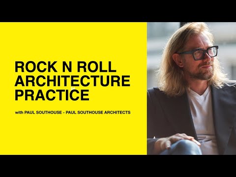 509: Rock n Roll Architecture Practice with Paul Southouse of Paul Southouse Architects